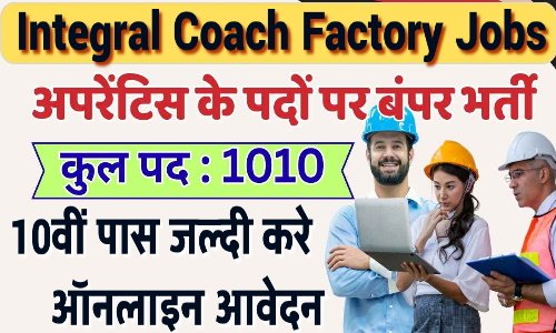 Integral Coach Factory Jobs 2025-1010 Vacancies